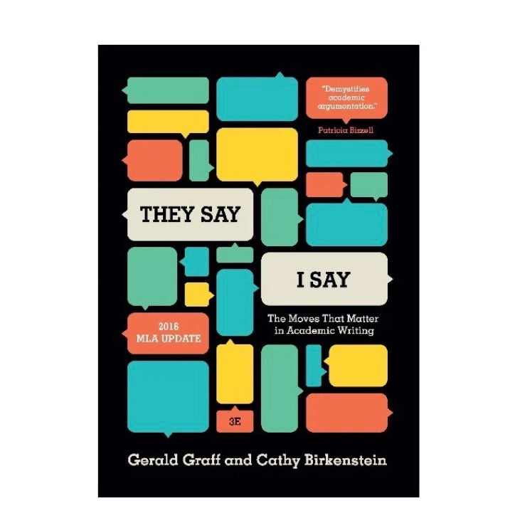 They Say I Say: The Moves That Matter in Academic Writing